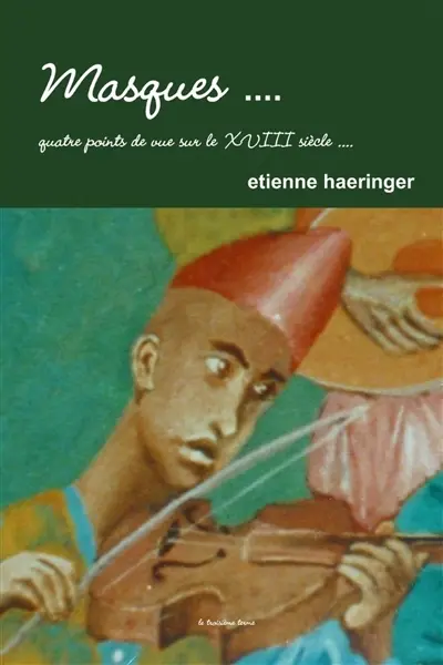Masques quatre points de vue sur le XVIII° siècle