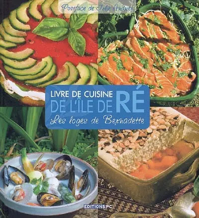 Livre de cuisine de l'île de Ré : les loges de Bernadette : 70 recettes de loges