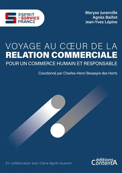 Voyage au coeur de la relation commerciale : Pour un commerce humain et responsable