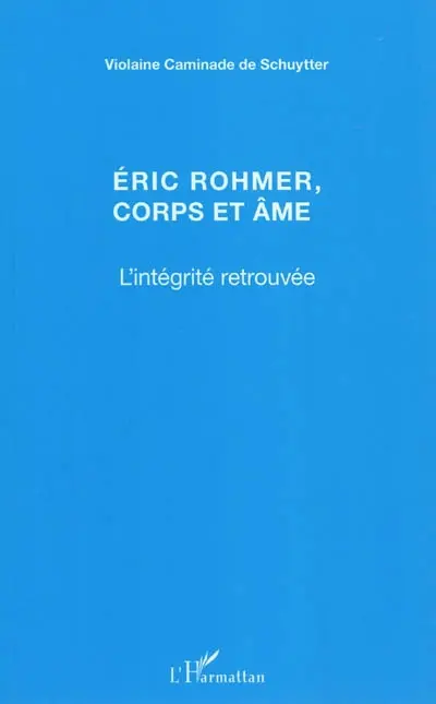 Eric Rohmer, corps et âme : l'intégrité retrouvée