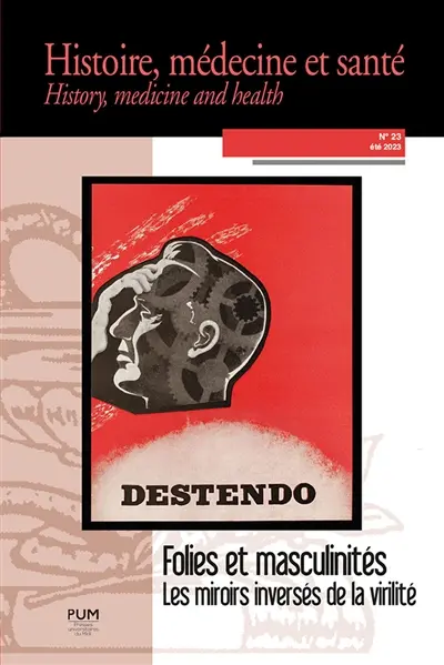 Histoire, médecine et santé = History, medicine and health, n° 23. Folies et masculinités : les miroirs inversés de la virilité