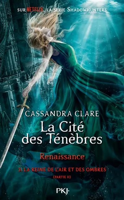 La Cité des ténèbres : renaissance. Vol. 3. La reine de l'air et des ombres : partie 2