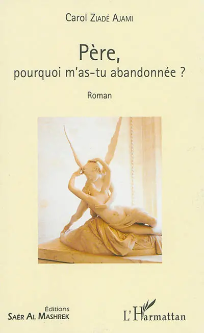 Père, pourquoi m'as-tu abandonnée ?