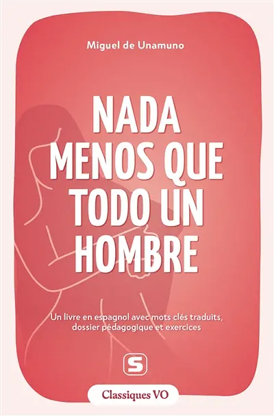 Nada menos que todo un hombre : un livre en espagnol avec mots clés traduits, dossier pédagogique et exercices