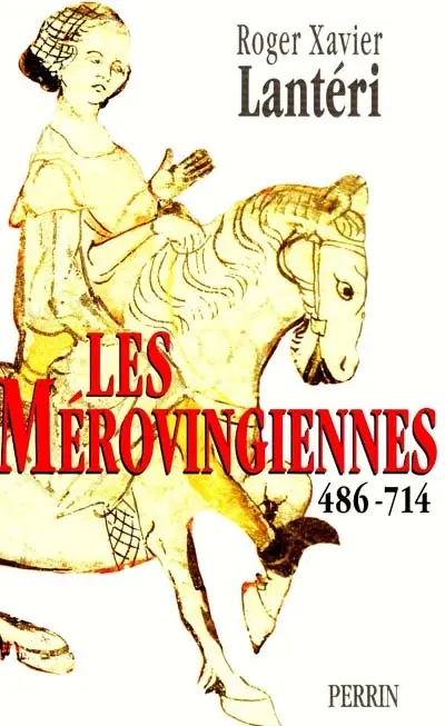 Les Mérovingiennes : 486-714
