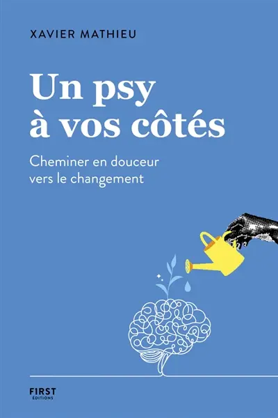 Un psy à vos côtés : cheminer en douceur vers le changement