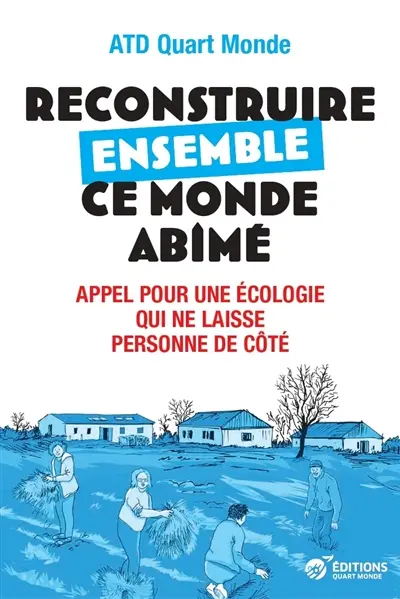 Reconstruire ensemble ce monde abîmé : appel pour une écologie qui ne laisse personne de côté