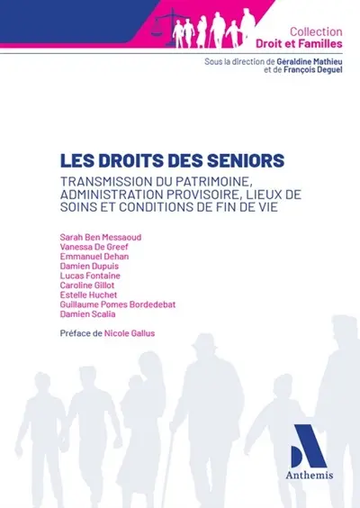 Les droits des seniors : transmission du patrimoine, administration provisoire, lieux de soins et conditions de fin de vie