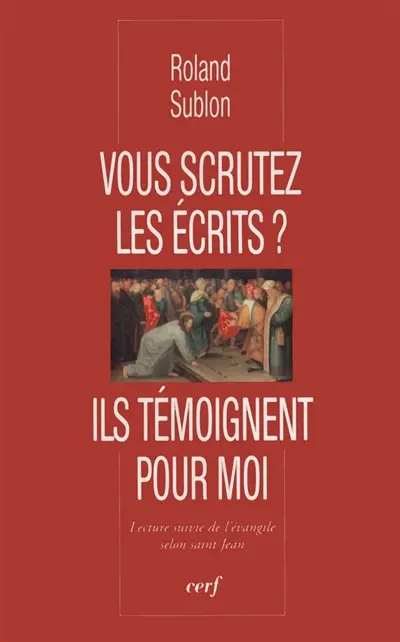 Vous scrutez les écrits ? : ils témoignent pour moi : lecture suivie de l'Evangile selon saint Jean