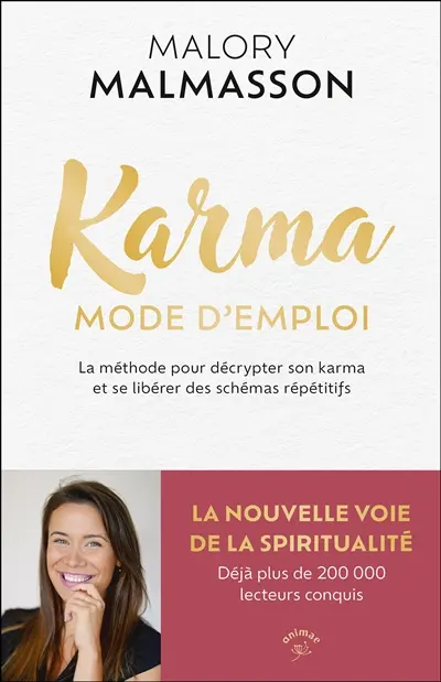 Karma, mode d'emploi : la méthode pour décrypter son karma et se libérer des schémas répétitifs