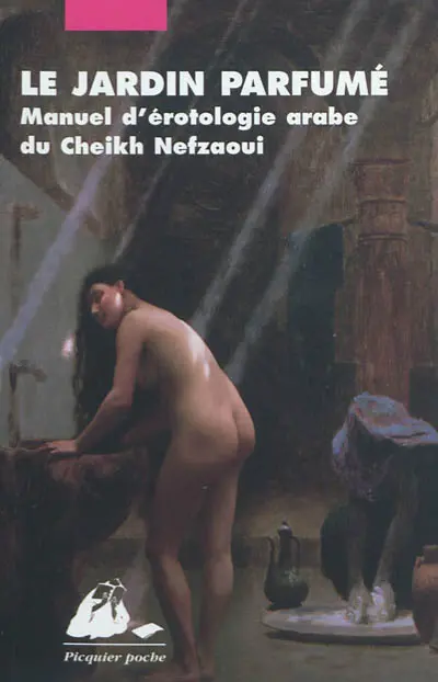 Le jardin parfumé : manuel d'érotologie arabe du cheikh Nefzaoui