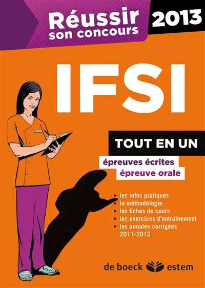 Réussir son concours IFSI 2013 : épreuves écrites, épreuves orales : tout en un