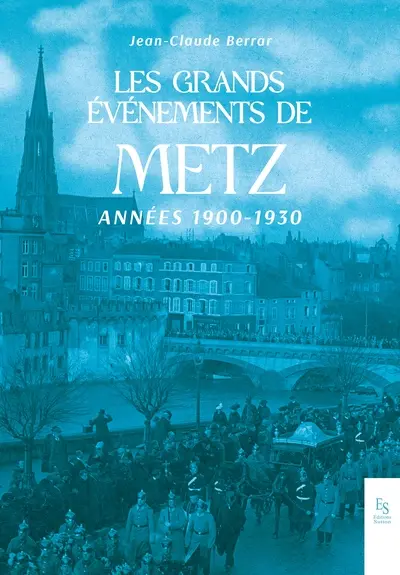 Les grands événements de Metz : années 1900-1930