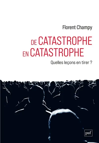 De catasrophe en catastrophe : quelles leçons en tirer ?