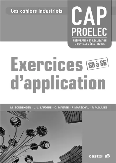 Exercices d'application, CAP Proelec (préparation et réalisation d'ouvrages électriques) : livre du professeur : S0 à S6
