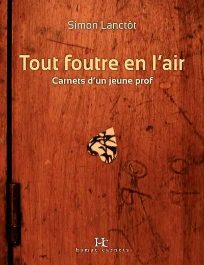 Tout foutre en l'air : carnet d'un jeune prof