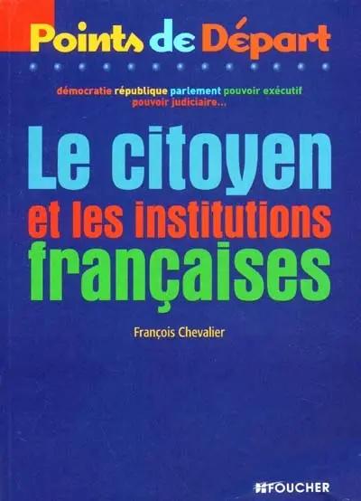 Le citoyen et les institutions françaises