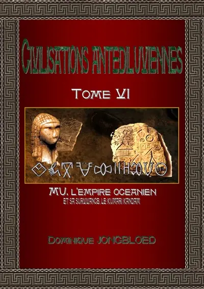 Civilisations antédiluviennes. Vol. 6. Mu, l'empire océanien : et sa survivance le Kumari Kandam