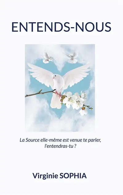 Entends-Nous : La Source elle-même est venue te parler, l'entendras-tu ?