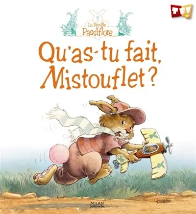 La famille Passiflore. Qu'as-tu fait, Mistouflet ?