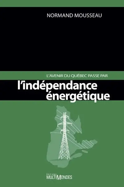 L'avenir du Québec passe par l'indépendance énergétique