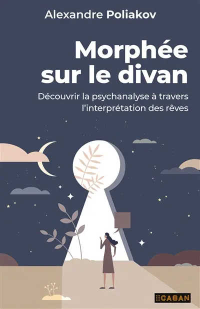 Morphée sur le divan : découvrir la psychanalyse à travers l'interprétation des rêves