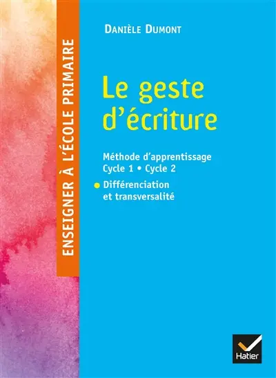 Le geste d'écriture : méthode d'apprentissage cycle 1-cycle 2 : différenciation et transversalité