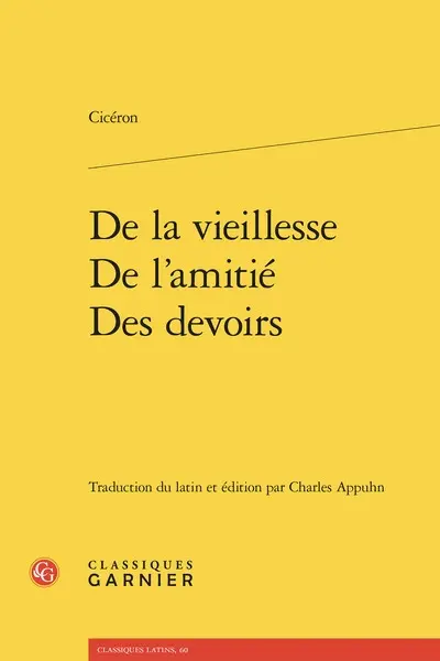 De la vieillesse. De l'amitié. Des devoirs