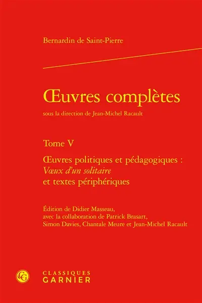 Oeuvres complètes. Vol. 5. Oeuvres politiques et pédagogiques : Voeux d'un solitaire et textes périphériques