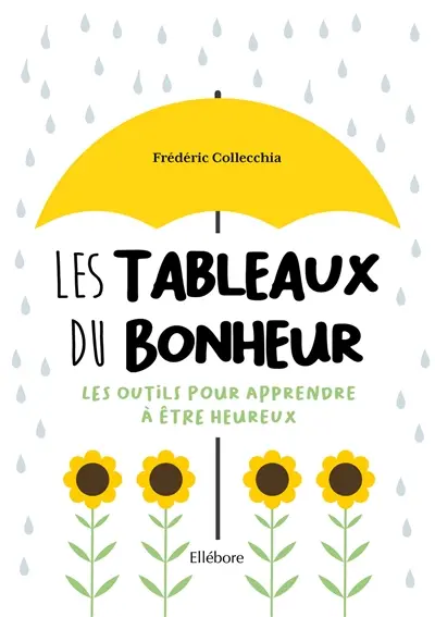 Les tableaux du bonheur : les outils pour apprendre à être heureux