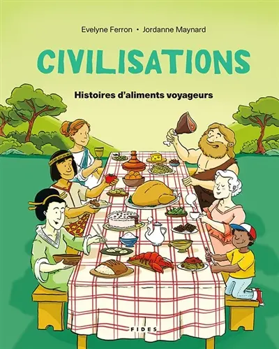 Civilisations : Histoires d'aliments voyageurs