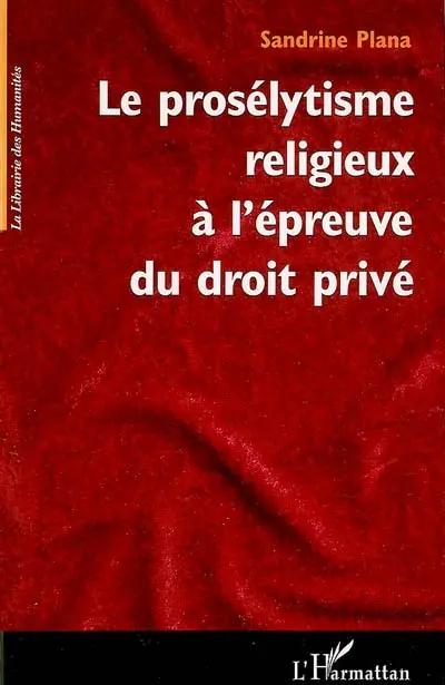 Le prosélytisme religieux à l'épreuve du droit privé