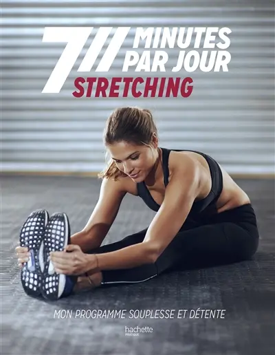 Stretching : mon programme souplesse et détente