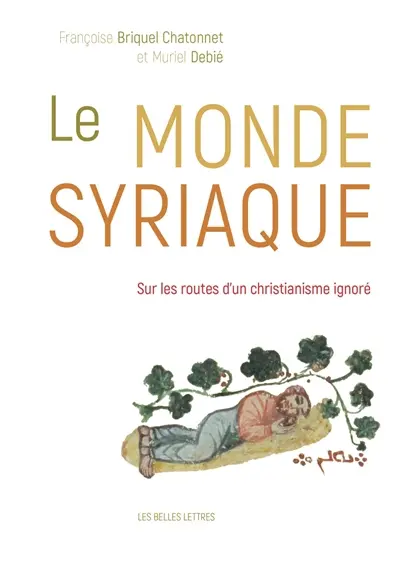 Le monde syriaque : sur les routes d'un christianisme ignoré