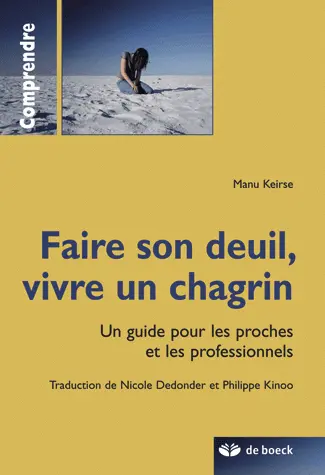 Faire son deuil, vivre un chagrin : un guide pour les proches et les professionnels
