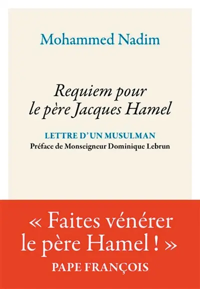 Requiem pour le père Jacques Hamel : lettres d'un musulman