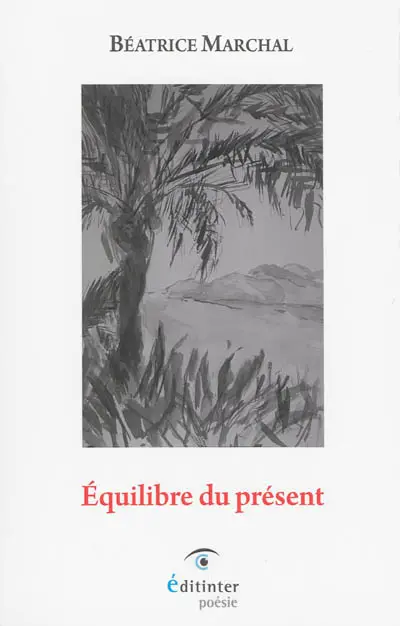 Equilibre du présent : poèmes