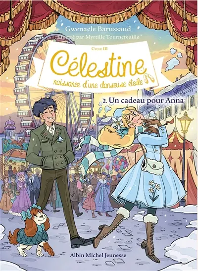 Célestine : cycle 3, naissance d'une danseuse étoile. Vol. 2. Un cadeau pour Anna