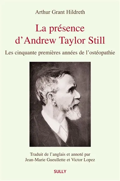 La présence d'Andrew Taylor Still : les cinquante premières années de l'ostéopathie