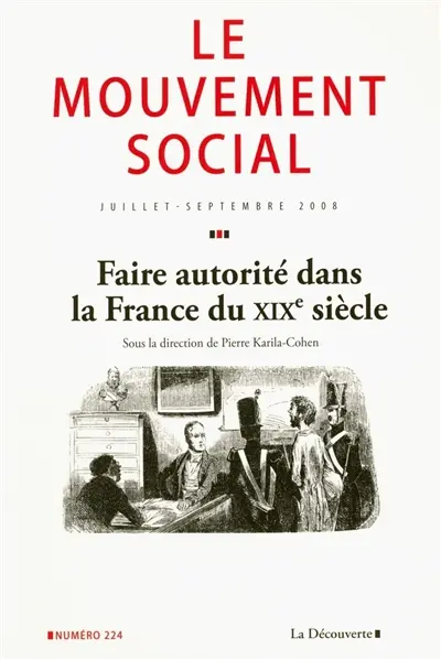Mouvement social (Le), n° 224. Faire autorité dans la France du XIXe siècle