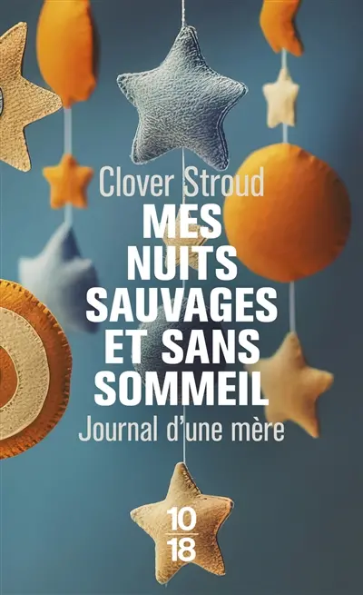 Mes nuits sauvages et sans sommeil : journal d'une mère