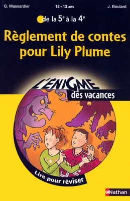 Règlement de contes pour Lily Plume : lire pour réviser de la 5e à la 4e, 12-13 ans