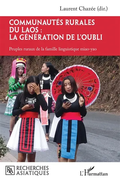 Communautés rurales du Laos : la génération de l'oubli. Peuples ruraux de la famille linguistique miao-yao