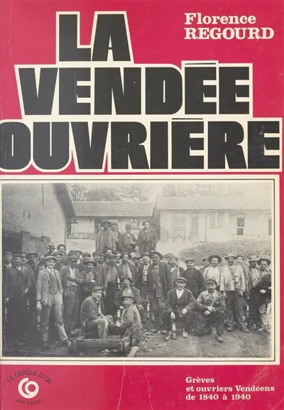 La Vendée ouvrière : 1840-1940