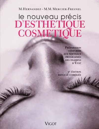 Le nouveau précis d'esthétique cosmétique : préparation conforme aux nouveaux programmes des examens d'Etat