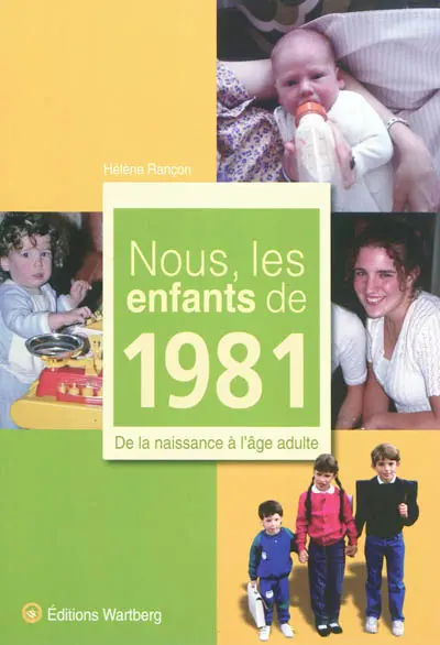 Nous, les enfants de 1981 : de la naissance à l'âge adulte
