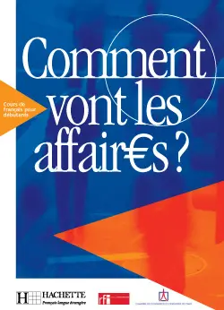 Comment vont les affaires ? : cours de français professionnel pour débutants
