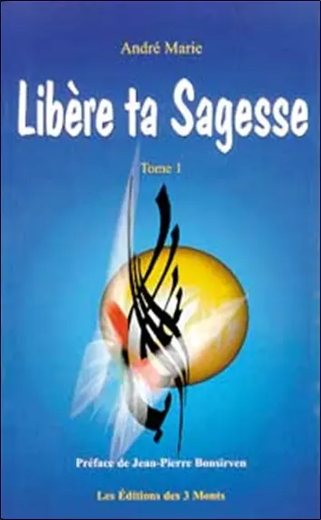 Libère ta sagesse. Vol. 1