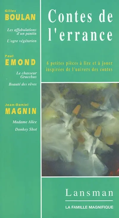 Contes de l'errance. Vol. 1. 6 petites pièces à jouer inspirées de l'univers de contes : la famille Magnifique