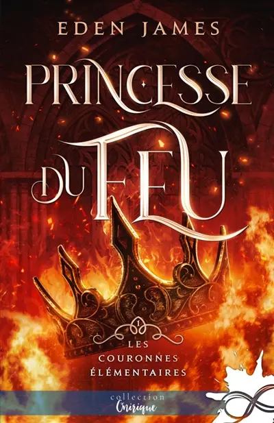 Princesse du feu : Les Couronnes Elémentaires, T1